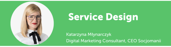Katarzyna Młynarczyk - trendy w digital marketingu - service design
