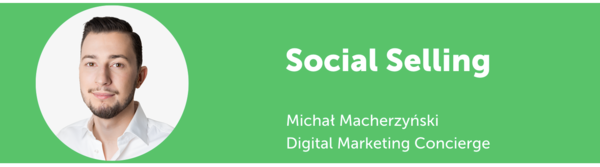 Michał Macherzyński - Digital Marketing Concierge - Social Selling - trendy w digital marketingu